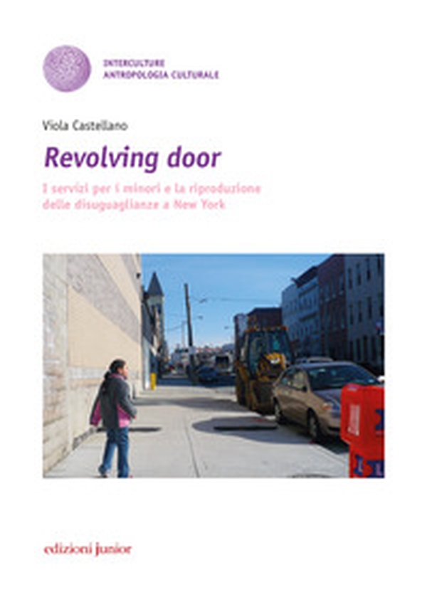 Revolving door. I servizi per i minori e la riproduzione delle disuguaglianze a New York - Librerie.coop Revolving door. I servizi per i minori e la riproduzione delle disuguaglianze a New York - Librerie.coop