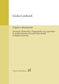 Capire i documenti. Strategie didattiche e linguistiche per agevolare la comprensione dei testi istituzionali in lingua seconda - Librerie.coop