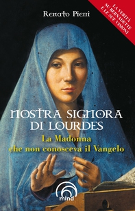 Nostra signora di Lourdes. La Madonna che non conosceva il Vangelo - Librerie.coop