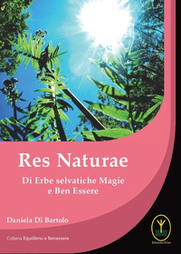 Res naturae. Di erbe selvatiche magie e ben essere - Librerie.coop Res naturae. Di erbe selvatiche magie e ben essere - Librerie.coop