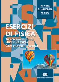 Esercizi di fisica. Termodinamica, fluidi, onde e relatività. Come risolvere i problemi - Librerie.coop