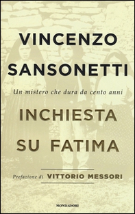 Inchiesta su Fatima. Un mistero che dura da cento anni - Librerie.coop