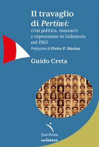 Il travaglio di Pertiwi: crisi politica, massacri e repressione in Indonesia nel 1965 - Librerie.coop