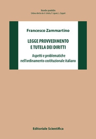 Legge provvedimento e tutela dei diritti. Aspetti e problematiche nell'ordinamento costituzionale italiano - Librerie.coop