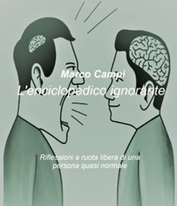 L'enciclopedico ignorante. Riflessioni a ruota libera di una persona quasi normale - Librerie.coop L'enciclopedico ignorante. Riflessioni a ruota libera di una persona quasi normale - Librerie.coop