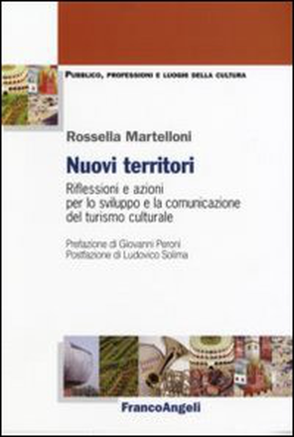Nuovi territori. Riflessioni e azioni per lo sviluppo e la comunicazione del turismo culturale - Librerie.coop Nuovi territori. Riflessioni e azioni per lo sviluppo e la comunicazione del turismo culturale - Librerie.coop
