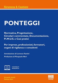 Ponteggi. Normativa, Progettazione, Circolari commentate, Documentazione, Pi.M.U.S. e Casi pratici. Per imprese, professionisti, formatori, organi di vigilanza e consulenti - Librerie.coop