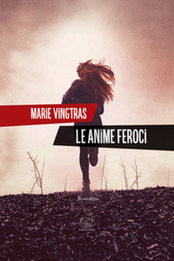 Le anime feroci - Librerie.coop Le anime feroci - Librerie.coop