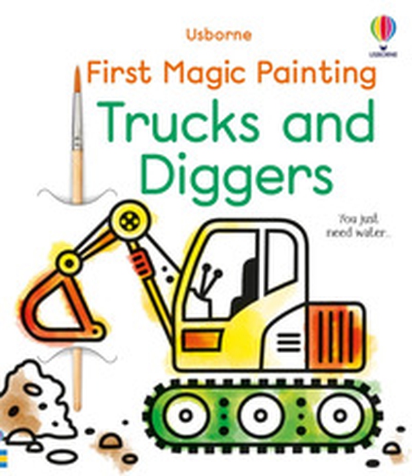 First magic painting trucks and diggers - Librerie.coop First magic painting trucks and diggers - Librerie.coop