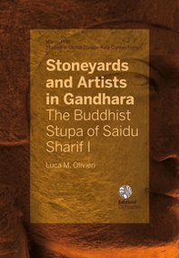 Stoneyards and Artists in Gandhara. The Buddhist Stupa of Saidu Sharif I, Swat (c. 50 CE) - Librerie.coop