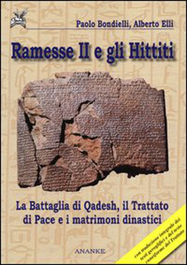 Ramesse II e gli Hittiti. La battaglia di Qadesh, il trattato di pace e i matrimoni dinastici - Librerie.coop Ramesse II e gli Hittiti. La battaglia di Qadesh, il trattato di pace e i matrimoni dinastici - Librerie.coop