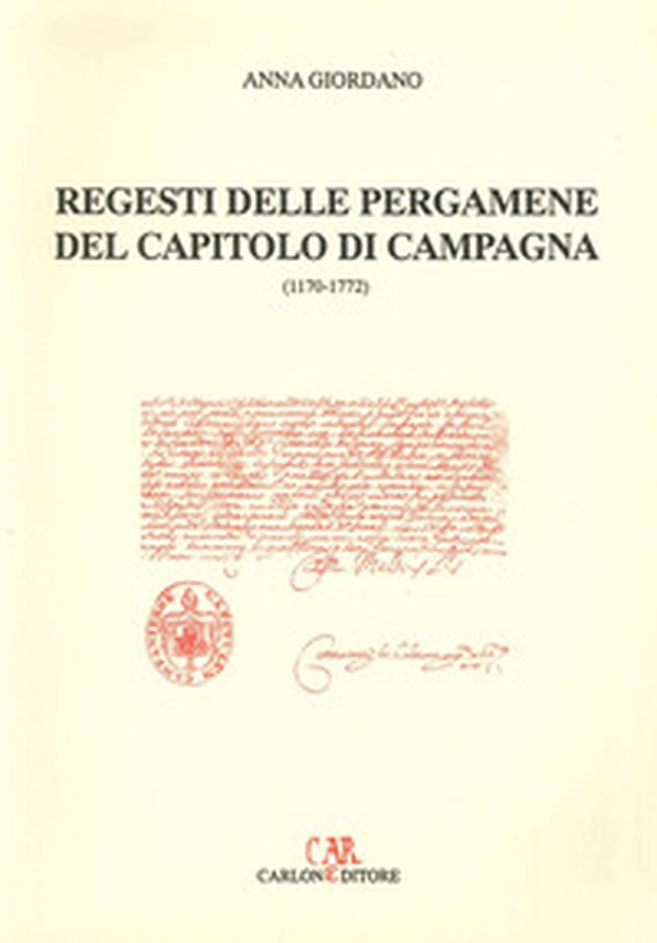 Regesti delle pergamene del Capitolo di Campagne (1170-1772) - Librerie.coop Regesti delle pergamene del Capitolo di Campagne (1170-1772) - Librerie.coop