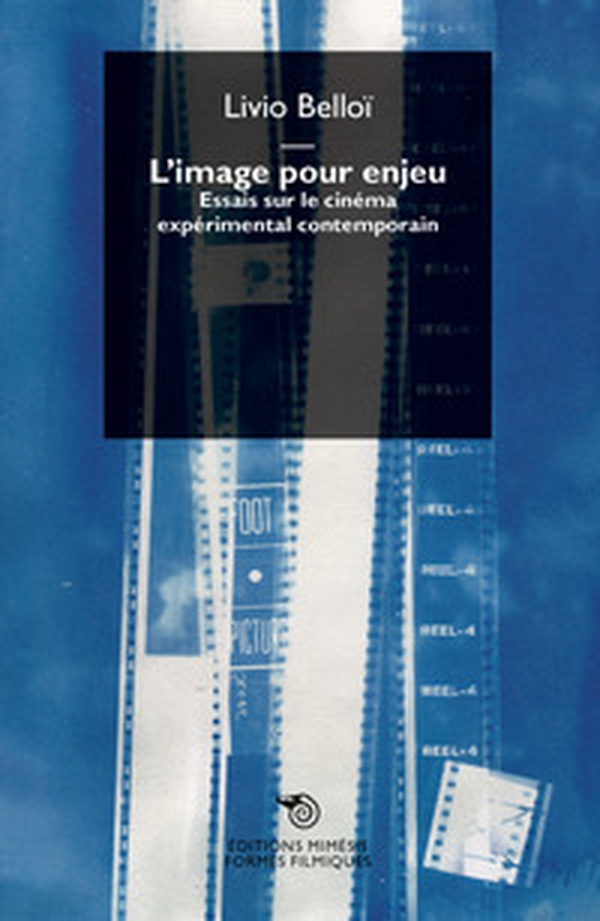 L'image pour enjeu. Essais sur le cinéma expérimental contemporain - Librerie.coop L'image pour enjeu. Essais sur le cinéma expérimental contemporain - Librerie.coop