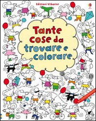 Tante cose da trovare e colorare - Librerie.coop Tante cose da trovare e colorare - Librerie.coop