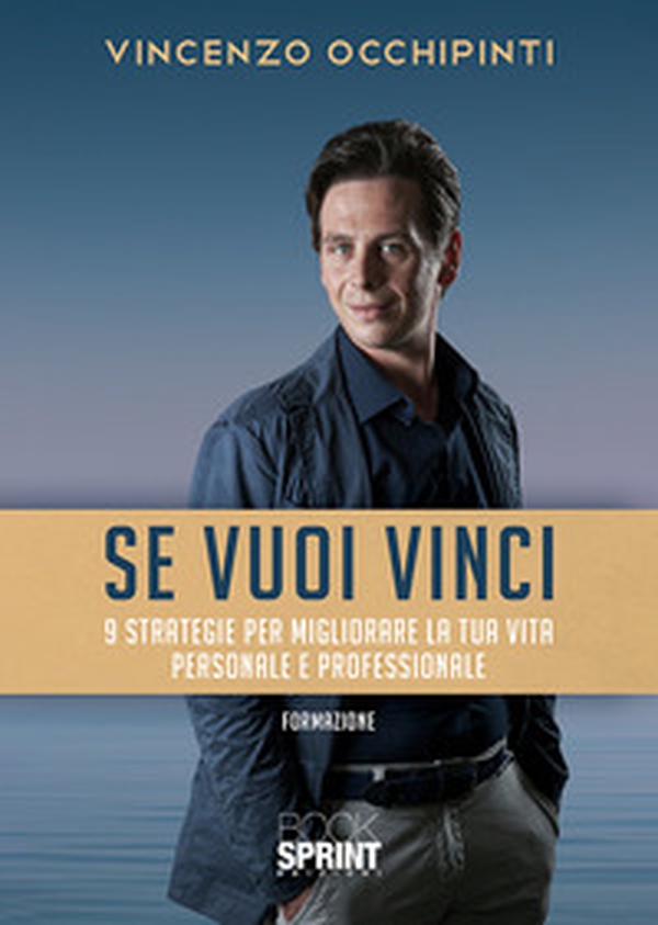 Se vuoi vinci. 9 strategie per migliorare la tua vita personale e professionale - Librerie.coop Se vuoi vinci. 9 strategie per migliorare la tua vita personale e professionale - Librerie.coop