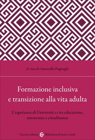 Formazione inclusiva e transizione alla vita adulta. L'esperienza di Università 21 tra educazione, autonomia e cittadinanza - Librerie.coop