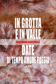 In grotta e in valle-Date di tempo amore poesia - Librerie.coop