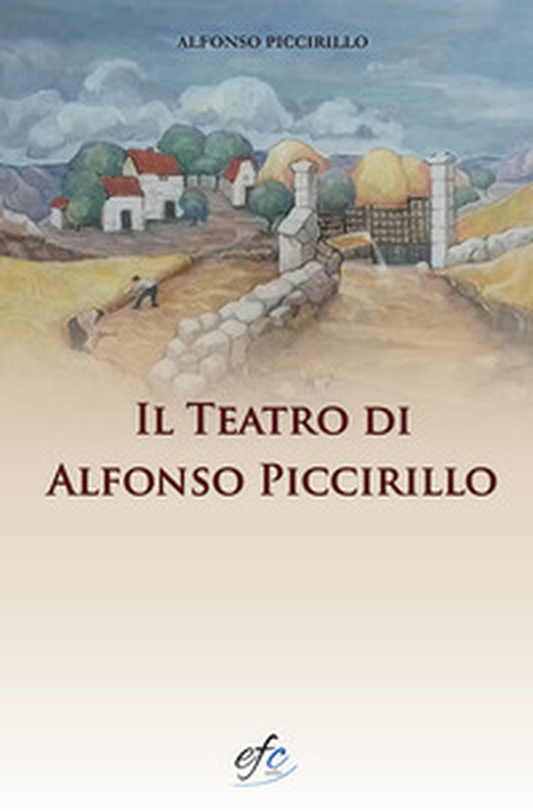 Il teatro di Alfonso Piccirillo - Librerie.coop Il teatro di Alfonso Piccirillo - Librerie.coop