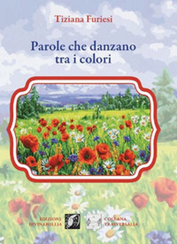 Parole che danzano tra i colori - Librerie.coop Parole che danzano tra i colori - Librerie.coop