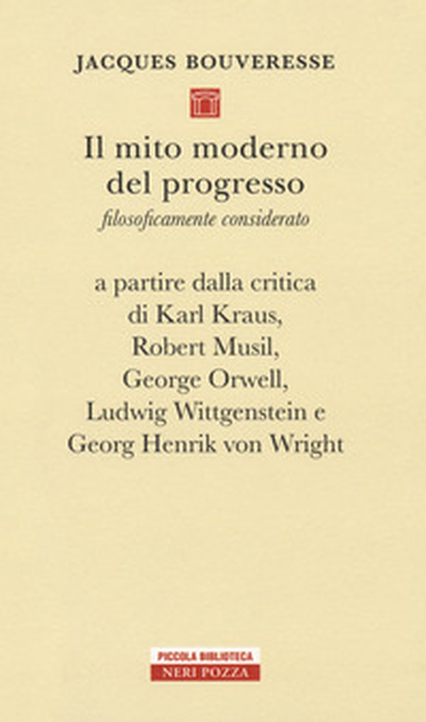 Il mito moderno del progresso. Filosoficamente considerato a partire dalla critica di Karl Kraus, Robert Musil, George Orwell, Ludwig Wittgestein e Georg Henrik von Wright - Librerie.coop Il mito moderno del progresso. Filosoficamente considerato a partire dalla critica di Karl Kraus, Robert Musil, George Orwell, Ludwig Wittgestein e Georg Henrik von Wright - Librerie.coop