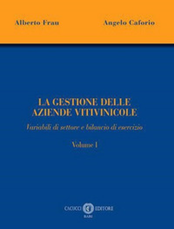 La gestione delle aziende vitivinicole - Vol. 1 - Librerie.coop La gestione delle aziende vitivinicole - Vol. 1 - Librerie.coop