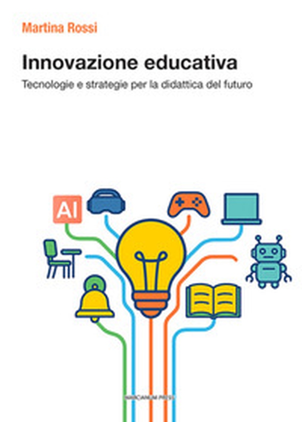 Innovazione didattica. Tecnologie e strategie per la didattica del futuro - Librerie.coop Innovazione didattica. Tecnologie e strategie per la didattica del futuro - Librerie.coop