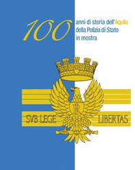 100 anni di storia dell'aquila della Polizia di Stato in mostra - Librerie.coop