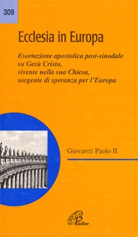 Ecclesia in Europa. Esortazione apostolica post-sinodale su Gesù Cristo, vivente nella sua Chiesa, sorgente di speranza per l'Europa - Librerie.coop