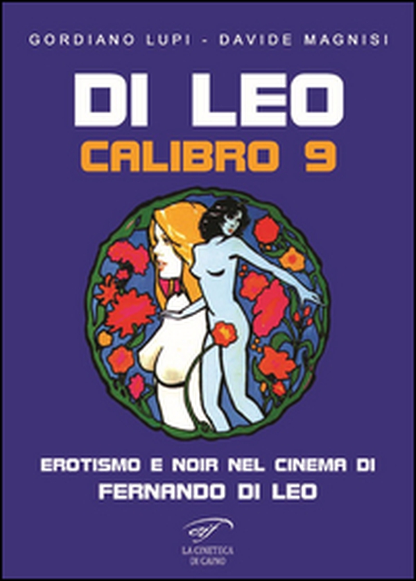 Di Leo Calibro 9. Erotismo e noir nel cinema di Fernando di Leo - Librerie.coop Di Leo Calibro 9. Erotismo e noir nel cinema di Fernando di Leo - Librerie.coop
