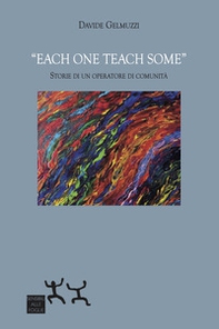 «Each One Teach Some». Storie di un operatore di comunità - Librerie.coop