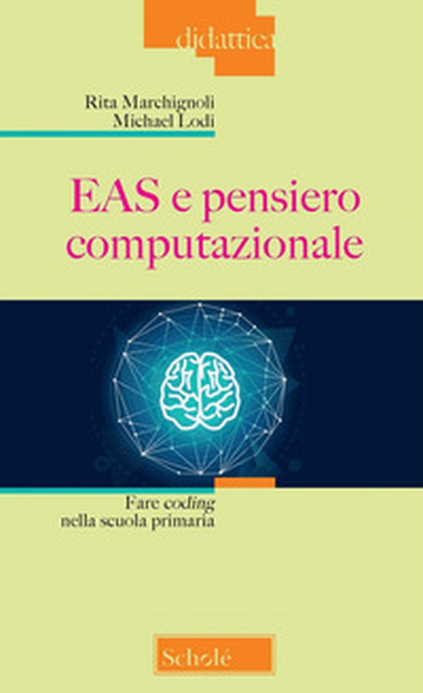 EAS e pensiero computazionale. Fare coding nella scuola primaria - Librerie.coop EAS e pensiero computazionale. Fare coding nella scuola primaria - Librerie.coop