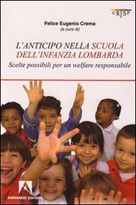 L'anticipo nella scuola dell'infanzia lombarda. Scelte possibili per una welfare responsabile - Librerie.coop