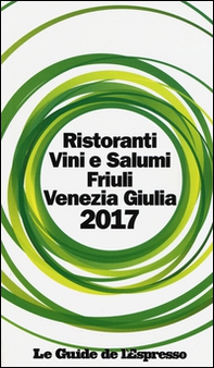 Ristoranti vini e salumi Friuli Venezia Giulia 2017 - Librerie.coop