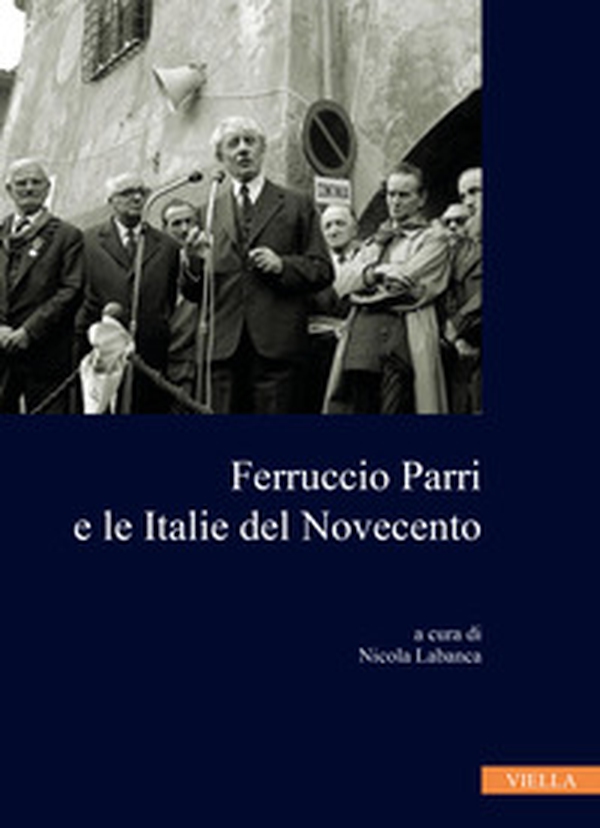 Ferruccio Parri e le italie del Novecento - Librerie.coop Ferruccio Parri e le italie del Novecento - Librerie.coop