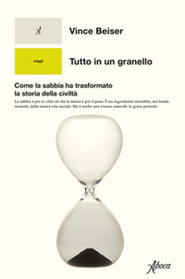 Tutto in un granello. Come la sabbia ha trasformato la storia della civiltà - Librerie.coop Tutto in un granello. Come la sabbia ha trasformato la storia della civiltà - Librerie.coop