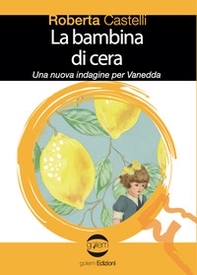 La bambina di cera. Una nuova indagine per Vanedda - Librerie.coop La bambina di cera. Una nuova indagine per Vanedda - Librerie.coop