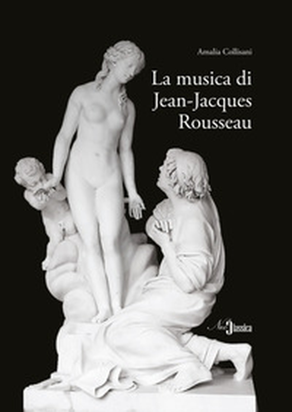 La musica di Jean-Jacques Rousseau - Librerie.coop La musica di Jean-Jacques Rousseau - Librerie.coop