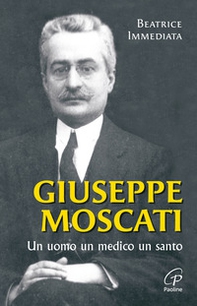 Giuseppe Moscati. Un uomo, un medico, un santo - Librerie.coop