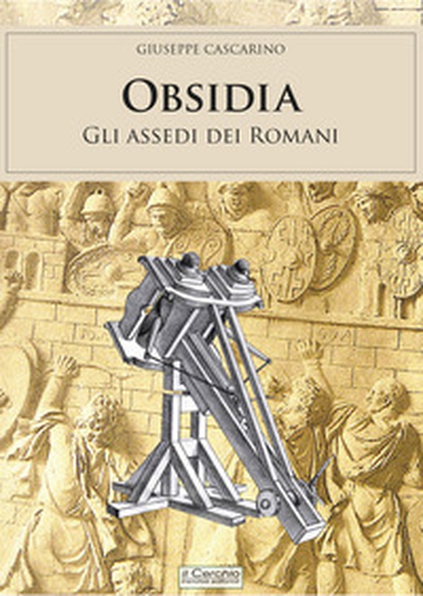 Obsidia. Gli assedi dei Romani - Librerie.coop Obsidia. Gli assedi dei Romani - Librerie.coop