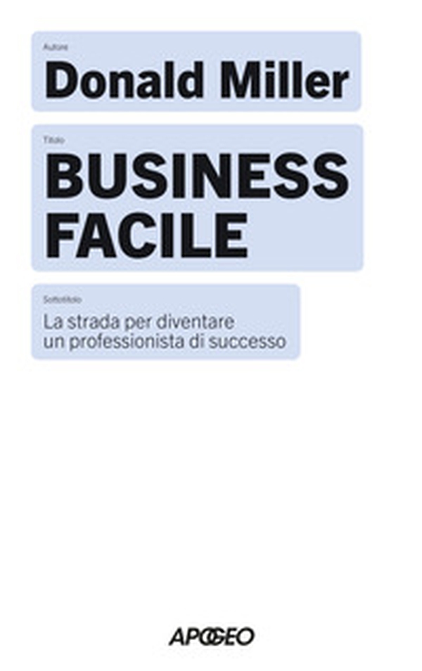 Business facile. La strada per diventare un professionista di successo - Librerie.coop