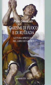 Carismi di fuoco e di rugiada. Lettura spirituale del Libro dei Giudici - Librerie.coop