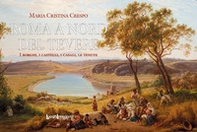 Roma a nord del Tevere. I borghi, i castelli, i casali, le tenute - Librerie.coop