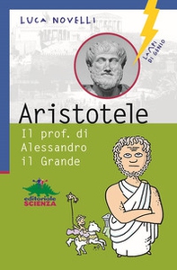 Aristotele. Il prof. di Alessandro il Grande - Librerie.coop