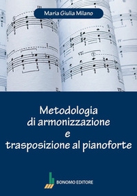 Metodologia di armonizzazione e trasposizione al pianoforte - Librerie.coop