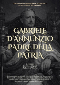 Gabriele d'Annunzio padre della patria - Librerie.coop