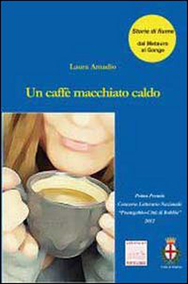 Un caffè macchiato caldo - Librerie.coop Un caffè macchiato caldo - Librerie.coop