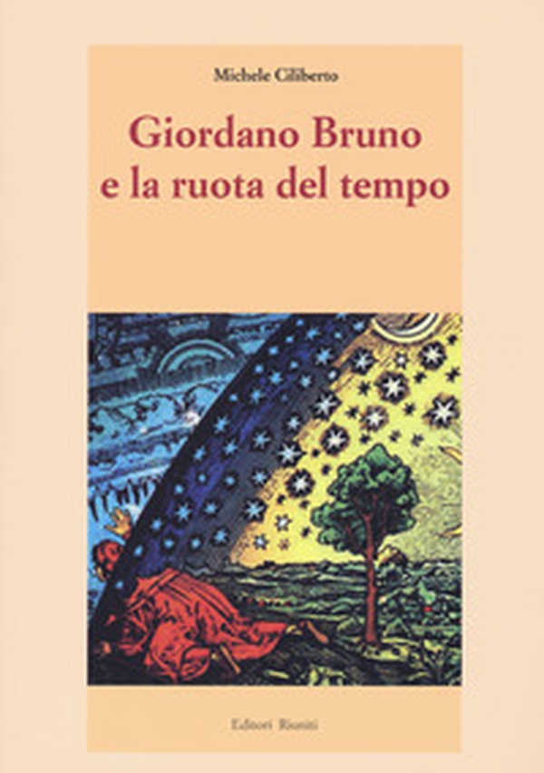 Giordano Bruno e la ruota del tempo - Librerie.coop Giordano Bruno e la ruota del tempo - Librerie.coop