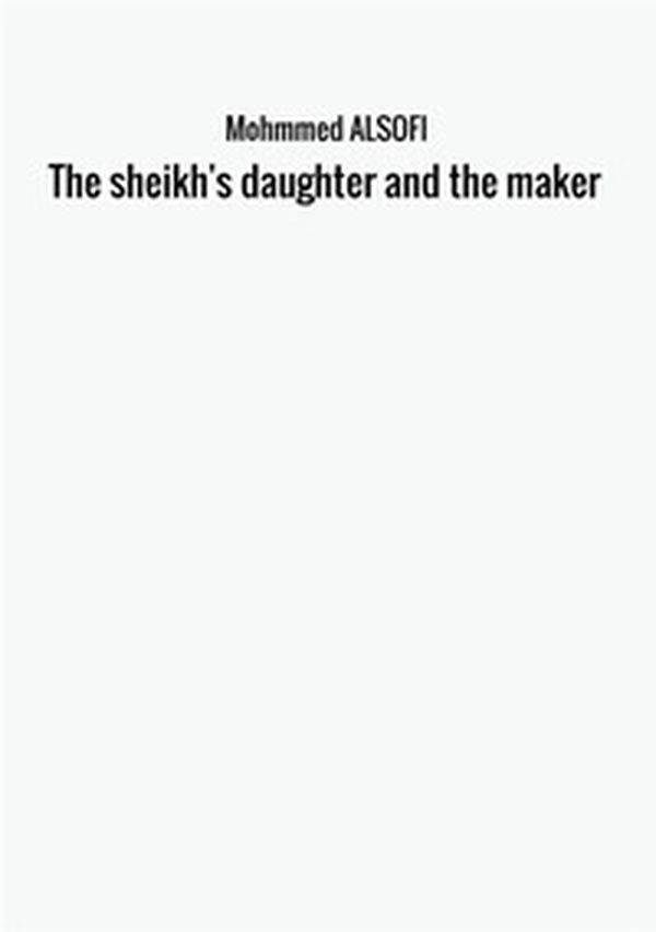 The sheikh's daughter and the maker - Librerie.coop The sheikh's daughter and the maker - Librerie.coop