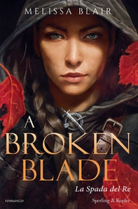 A broken blade. La spada del re - Librerie.coop