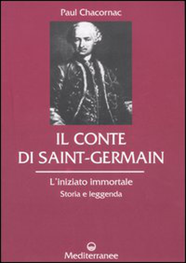 Il conte di Saint-Germain. L'iniziato immortale. Storia e leggenda - Librerie.coop Il conte di Saint-Germain. L'iniziato immortale. Storia e leggenda - Librerie.coop